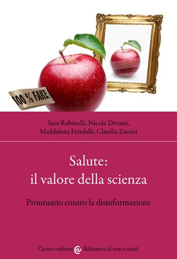 Salute: il valore della scienza. Prontuario contro la disinformazione - Sara Rubinelli, Nicola Diviani, Maddalena Fiordelli - Libro Carocci 2022, Biblioteca di testi e studi | Libraccio.it
