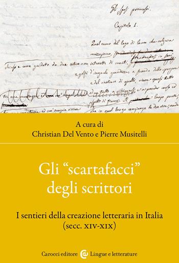 Gli «scartafacci» degli scrittori. I sentieri della creazione letteraria in Italia (secc. XIV-XIX)  - Libro Carocci 2022, Lingue e letterature Carocci | Libraccio.it