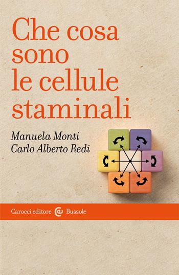 Che cosa sono le cellule staminali - Manuela Monti, Carlo Alberto Redi - Libro Carocci 2021, Le bussole | Libraccio.it