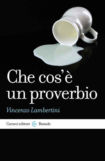 Che cos'è un proverbio - Vincenzo Lambertini - Libro Carocci 2022, Le bussole | Libraccio.it