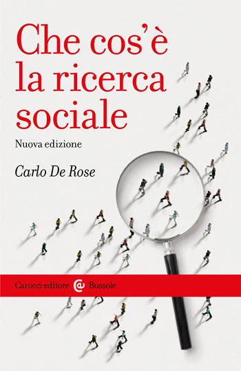 Che cos'è la ricerca sociale. Nuova ediz. - Carlo De Rose - Libro Carocci 2021, Le bussole | Libraccio.it