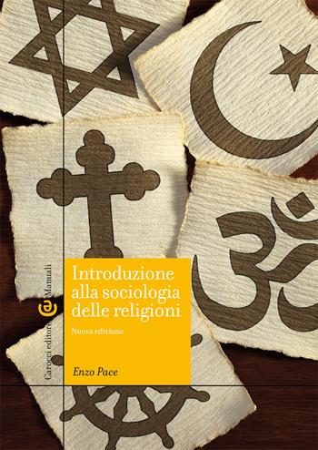 Introduzione alla sociologia delle religioni. Nuova ediz. - Enzo Pace - Libro Carocci 2021, Manuali universitari | Libraccio.it