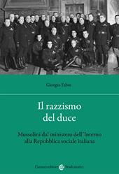 Il razzismo del duce. Mussolini dal ministero dell'Interno alla Repubblica sociale italiana