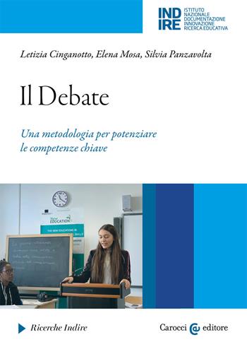 Il debate. Una metodologia per potenziare le competenze chiave - Letizia Cinganotto, Elena Mosa, Silvia Panzavolta - Libro Carocci 2021, Ricerche Indire | Libraccio.it