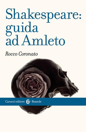 Shakespeare: guida ad «Amleto» - Rocco Coronato - Libro Carocci 2021, Le bussole | Libraccio.it