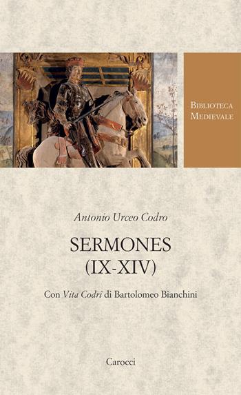 Sermones (IX-XIV). Con Vita Codri di Bartolomeo Bianchini. Testo latino a fronte - Antonio Urceo Codro - Libro Carocci 2021, Biblioteca medievale | Libraccio.it