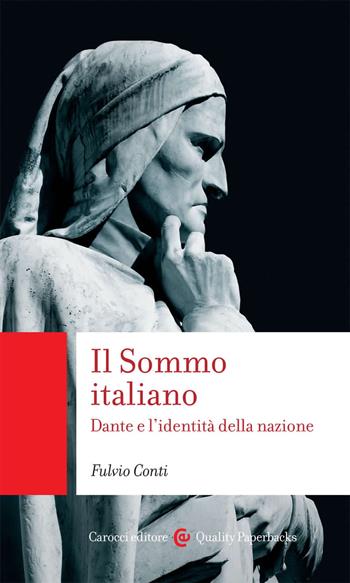 Il Sommo italiano. Dante e l'identità della nazione - Fulvio Conti - Libro Carocci 2021, Quality paperbacks | Libraccio.it