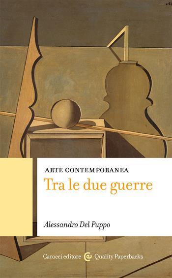 Arte contemporanea. Tra le due guerre - Alessandro Del Puppo - Libro Carocci 2021, Quality paperbacks | Libraccio.it