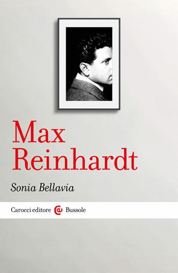 Max Reinhardt - Sonia Bellavia - Libro Carocci 2021, Le bussole | Libraccio.it