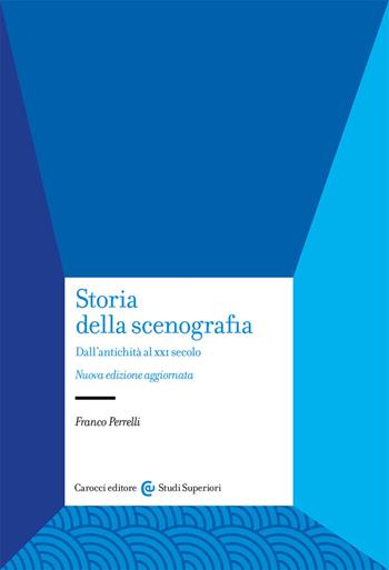 Storia della scenografia. Dall'antichità al XXI secolo. Nuova ediz. - Franco Perrelli - Libro Carocci 2021, Studi superiori | Libraccio.it