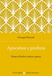 Apocalisse e profezia. Franco Fortini critico e poeta