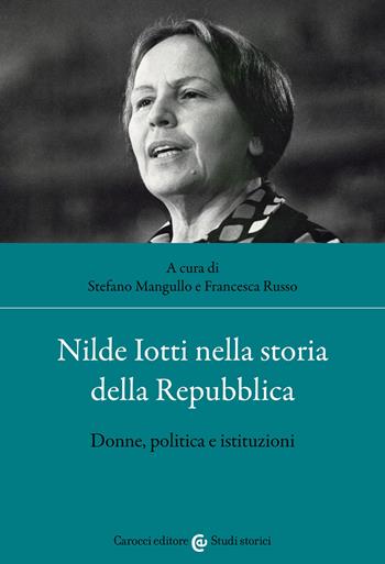 Nilde Iotti nella storia della Repubblica. Donne, politica e istituzioni - Mangu - Libro Carocci 2022, Studi storici Carocci | Libraccio.it