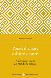 Poesie d'amore e d'altri disastri. Antologia di liriche del Meridione barocco