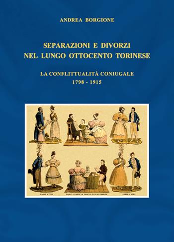 Separazioni e divorzi nel lungo Ottocento torinese. La conflittualità coniugale. 1798-1915 - Andrea Borgione - Libro Carocci 2022, Comitato di Torino per la Storia del Risorgimento Italiano | Libraccio.it