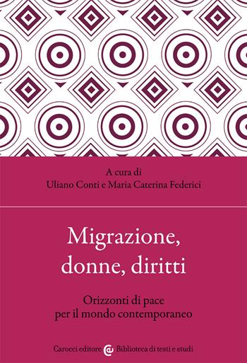 Migrazione, donne, diritti. Orizzonti di pace per il mondo contemporaneo - Federici - Libro Carocci 2021, Biblioteca di testi e studi | Libraccio.it