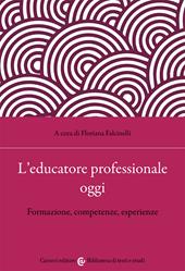 L' educatore professionale oggi. Formazione, competenze, esperienze