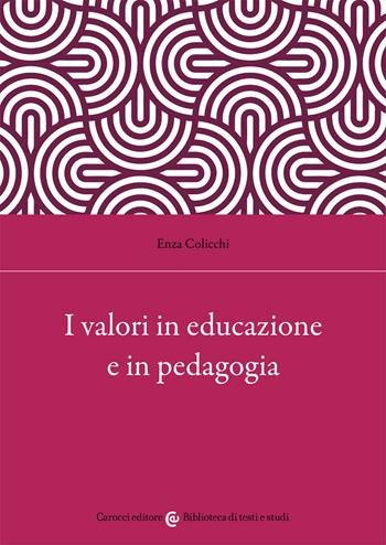 I valori in educazione e in pedagogia - Enza Colicchi - Libro Carocci 2021, Biblioteca di testi e studi | Libraccio.it