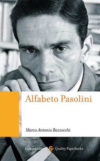 Alfabeto Pasolini - Marco Antonio Bazzocchi - Libro Carocci 2022, Quality paperbacks | Libraccio.it