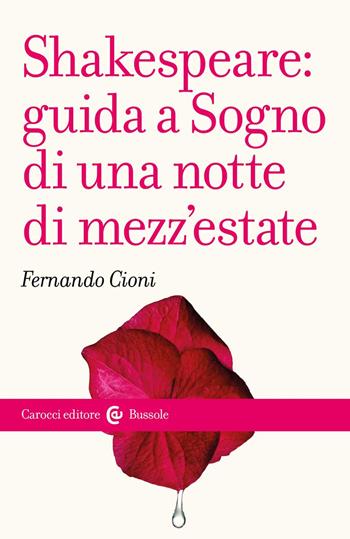 Shakespeare: guida a «Sogno di una notte di mezz'estate» - Fernando Cioni - Libro Carocci 2022, Le bussole | Libraccio.it
