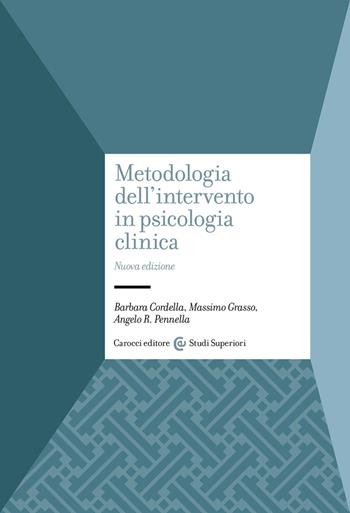 Metodologia dell'intervento in psicologia clinica. Nuova ediz. - Barbara Cordella, Massimo Grasso, Angelo R. Pennella - Libro Carocci 2022, Studi superiori | Libraccio.it