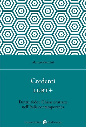 Credenti LGBT+ - Matteo Mennini - Libro Carocci 2023, Studi storici Carocci | Libraccio.it