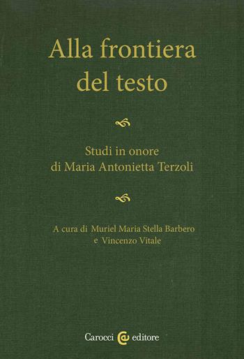 Alla frontiera del testo. Studi in onore di Maria Antonietta Terzoli - Vincenzo Vitale - Libro Carocci 2022, Lingue e letterature Carocci | Libraccio.it