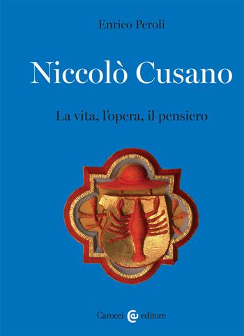 Niccolò Cusano. La vita, l'opera, il pensiero - Enrico Peroli - Libro Carocci 2022, Biblioteca di testi e studi | Libraccio.it