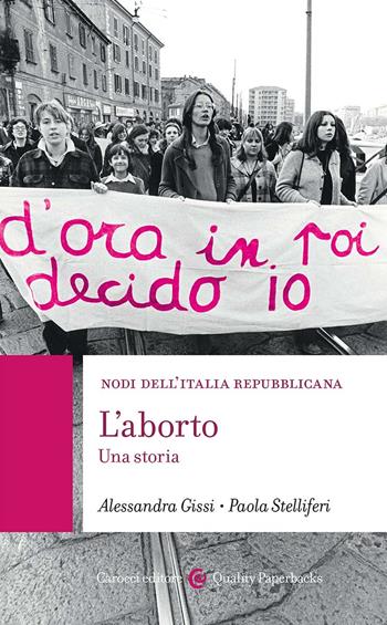 L'aborto. Una storia - Alessandra Gissi, Paola Stelliferi - Libro Carocci 2023, Quality paperbacks | Libraccio.it