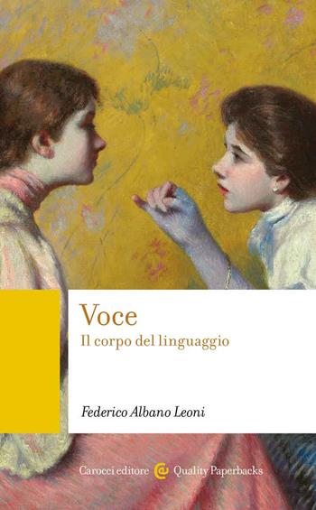 Voce. Il corpo del linguaggio - Federico Albano Leoni - Libro Carocci 2022, Quality paperbacks | Libraccio.it