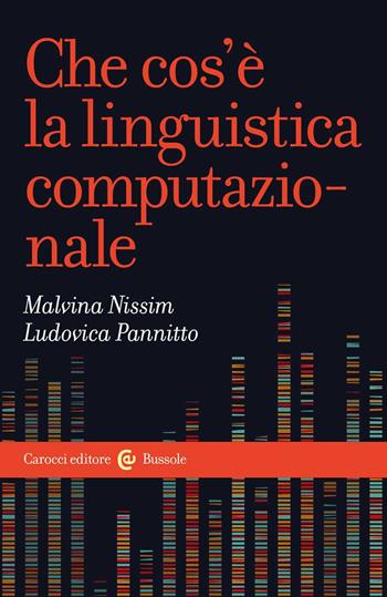 Che cos'è la linguistica computazionale - Malvina Nissim, Ludovica Pannitto - Libro Carocci 2022, Le bussole | Libraccio.it