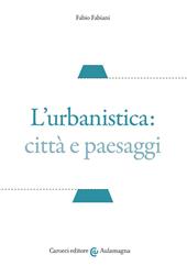 L' urbanistica: città e paesaggi