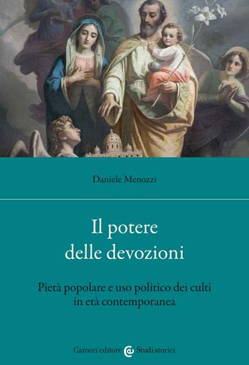 Il potere delle devozioni. Pietà popolare e uso politico dei culti in età contemporanea - Daniele Menozzi - Libro Carocci 2022, Studi storici Carocci | Libraccio.it