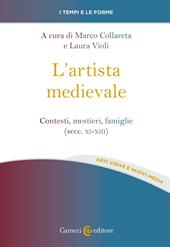 L' artista medievale. Contesti, mestieri, famiglie (secc. XI-XIII)