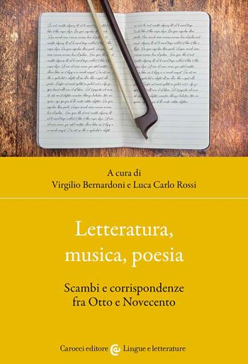 Letteratura, musica, poesia. Scambi e corrispondenze fra Otto e Novecento  - Libro Carocci 2022, Lingue e letterature Carocci | Libraccio.it