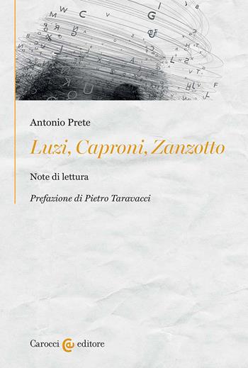 Luzi, Caproni, Zanzotto. Note di lettura - Antonio Prete - Libro Carocci 2023, Gli albatri | Libraccio.it