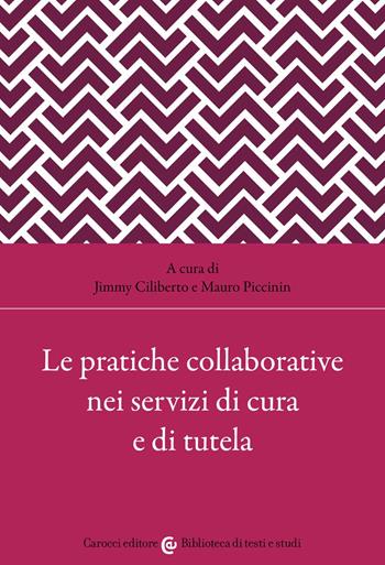 Le pratiche collaborative nei servizi di cura e di tutela  - Libro Carocci 2022, Biblioteca di testi e studi | Libraccio.it