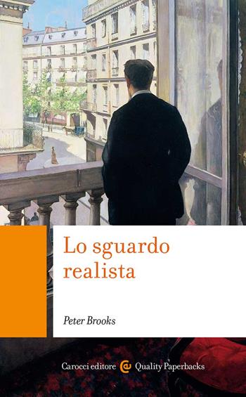 Lo sguardo realista - Peter Brooks - Libro Carocci 2022, Quality paperbacks | Libraccio.it