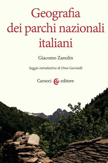 Geografia dei parchi nazionali italiani - Giacomo Zanolin - Libro Carocci 2022, Ambiente Società Territorio | Libraccio.it