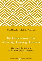 The extraordinary life of foreign language learners. Harnessing the rewards of the multilingual experience