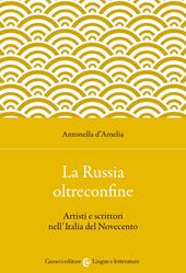 La Russia oltreconfine. Artisti e scrittori nell'Italia del Novecento