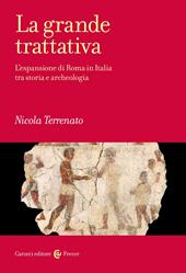 La grande trattativa. L'espansione di Roma in Italia tra storia e archeologia