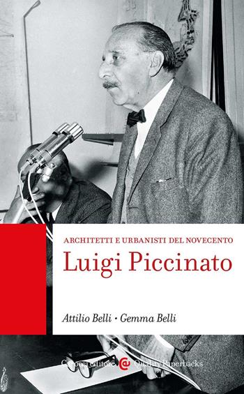 Luigi Piccinato. Architetti e urbanisti del Novecento - Attilio Belli, Gemma Belli - Libro Carocci 2022, Quality paperbacks | Libraccio.it