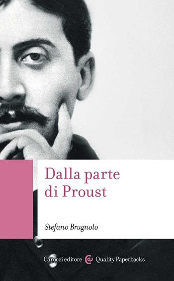 Dalla parte di Proust - Stefano Brugnolo - Libro Carocci 2022, Quality paperbacks | Libraccio.it