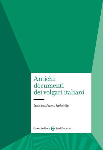 Antichi documenti dei volgari italiani - Ludovica Maconi, Mirko Volpi - Libro Carocci 2022, Studi superiori | Libraccio.it