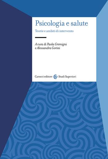 Psicologia e salute. Teorie e ambiti di intervento  - Libro Carocci 2022, Studi superiori | Libraccio.it