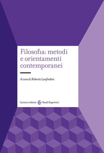 Filosofia: metodi e orientamenti contemporanei  - Libro Carocci 2022, Studi superiori | Libraccio.it