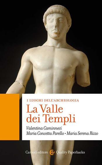 La Valle dei Templi. I luoghi dell'archeologia - Valentina Caminneci, Maria Concetta Parello, Maria Serena Rizzo - Libro Carocci 2022, Quality paperbacks | Libraccio.it