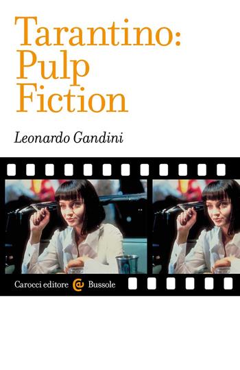 Tarantino: Pulp Fiction - Leonardo Gandini - Libro Carocci 2022, Le bussole | Libraccio.it