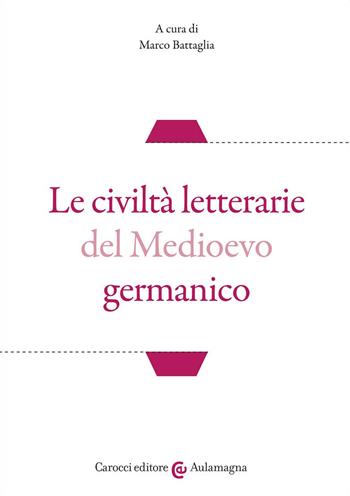Le civiltà letterarie del Medioevo germanico  - Libro Carocci 2022, Aulamagna | Libraccio.it