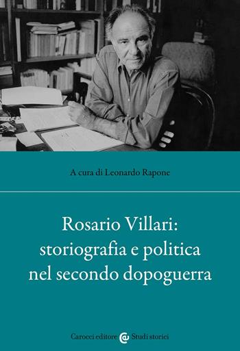 Rosario Villari: storiografia e politica nel secondo dopoguerra  - Libro Carocci 2022, Studi storici Carocci | Libraccio.it